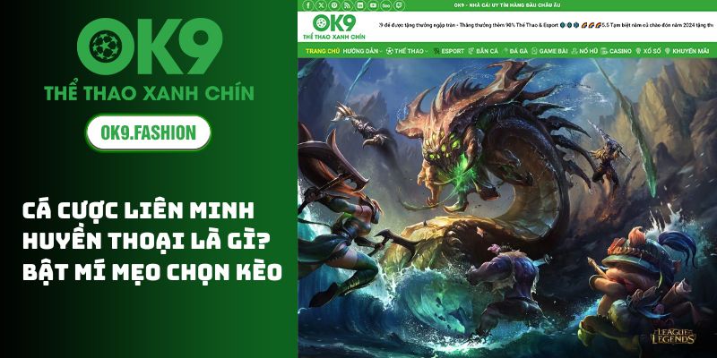 Cá Cược Liên Minh Huyền Thoại Là Gì? Bật Mí Mẹo Chọn Kèo