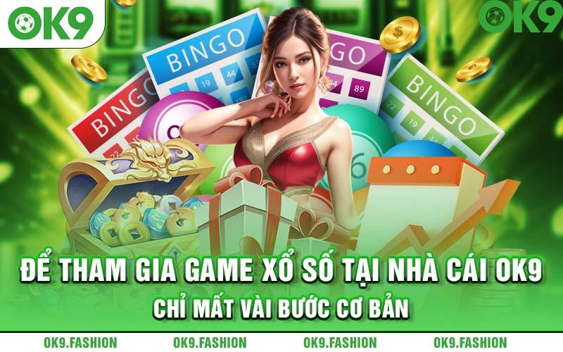 Để tham gia game xổ số tại nhà cái OK9 chỉ mất vài bước cơ bản