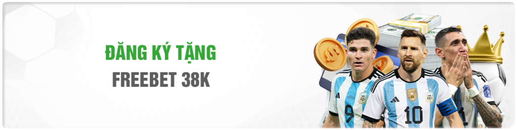 Đăng kí tặng freebet 38k