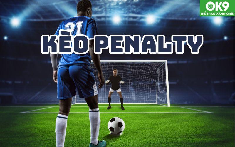 Kèo Penalty phổ biến và được yêu thích